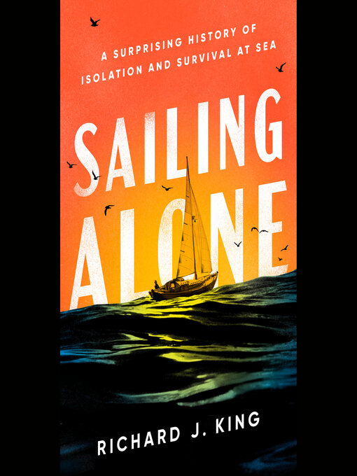 Title details for Sailing Alone by Richard J. King - Available